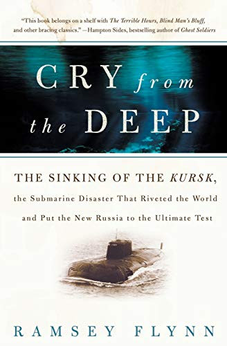 Cry from the Deep (The Sinking of the Kursk, the Submarine Disaster That Riveted the World and Put the New Russia to the Ultimate Test) by Ramsey Flynn, 9780060936419