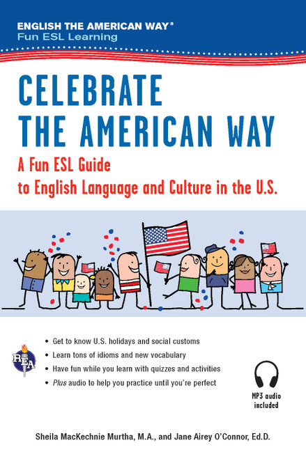 Celebrate the American Way: A Fun ESL Guide to English Language & Culture in the U.S. (Book + Audio) by Sheila MacKechnie Murtha, Jane Airey O'Connor, 9780738611945