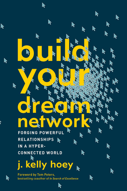 Build Your Dream Network (Forging Powerful Relationships in a Hyper-Connected World) - 9780143111498 by J. Kelly Hoey, Tom Peters, 9780143111498