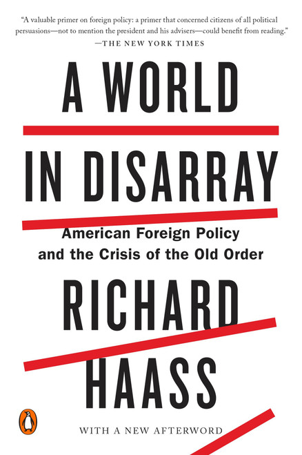A World in Disarray (American Foreign Policy and the Crisis of the Old Order) - 9780399562389 by Richard Haass, 9780399562389