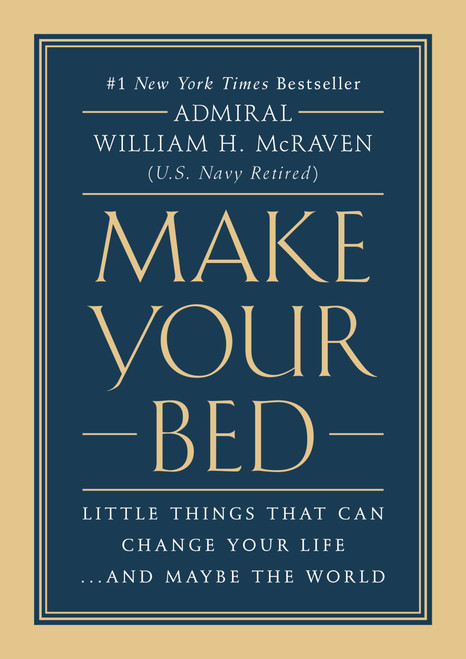Make Your Bed (Little Things That Can Change Your Life...And Maybe the World) by Admiral William H. McRaven, 9781455570249