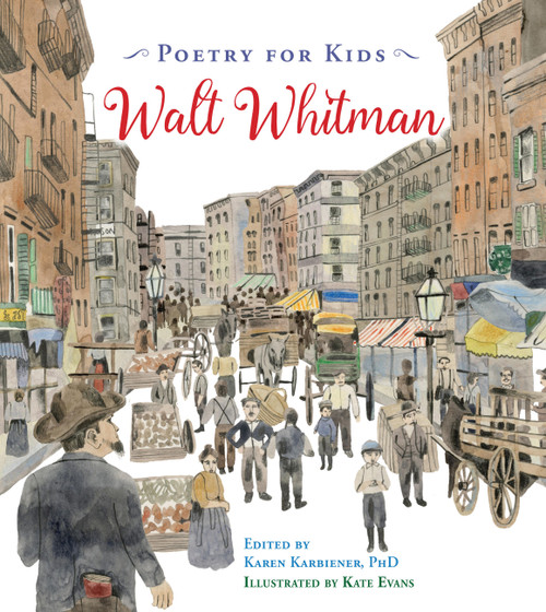 Poetry for Kids: Walt Whitman by Walt Whitman, Karen Karbiener, Kate Evans, 9781633221505