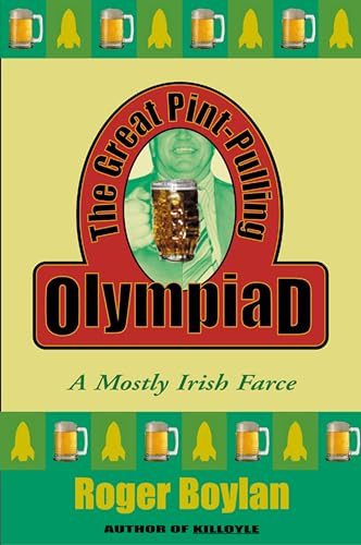 The Great Pint-Pulling Olympiad (A Mostly Irish Farce) by Roger Boylan, 9780802140326