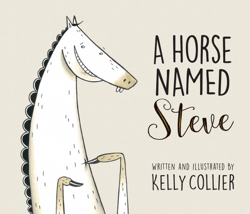 A Horse Named Steve by Kelly Collier, Kelly Collier, 9781771387361