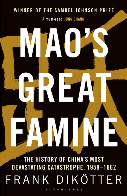 Mao's Great Famine (The History of China's Most Devastating Catastrophe, 1958-62) by Frank Dikötter, 9781408886366