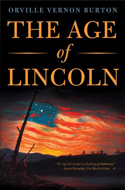 The Age of Lincoln (A History) by Orville Vernon Burton, 9780809023851