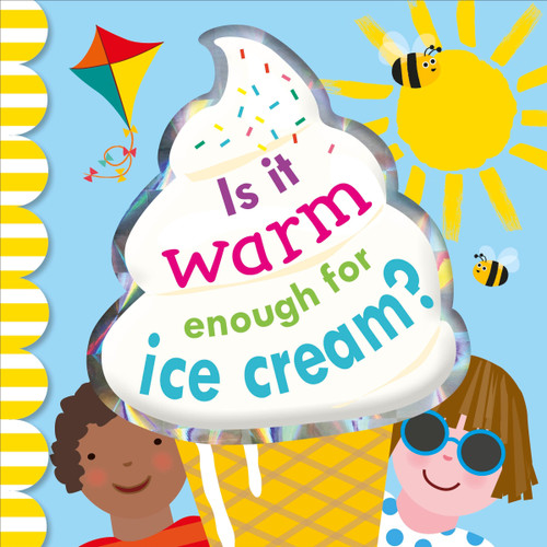 Is it Warm Enough for Ice Cream? by DK, 9781465467867