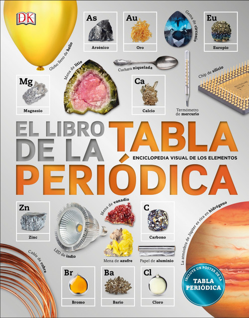 El libro de la tabla periodica (The Elements Book) (Spanish Edition) by DK, 9781465471765