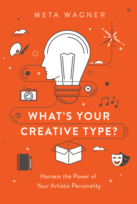 What's Your Creative Type? (Harness the Power of Your Artistic Personality) by Meta Wagner, 9781580056373