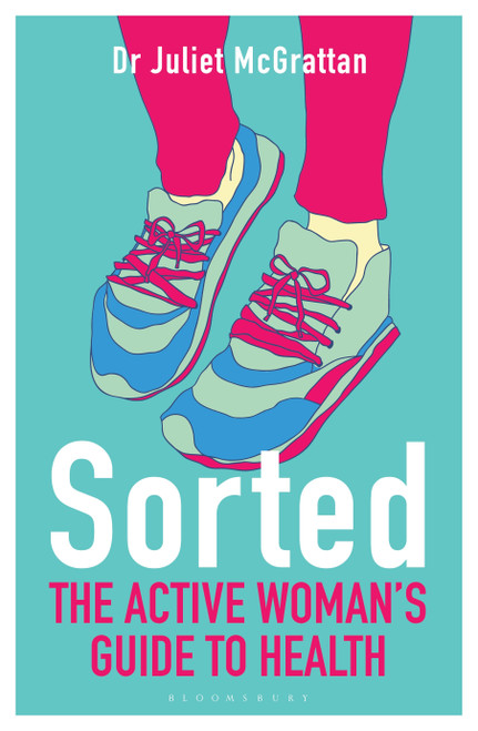 Sorted: The Active Woman's Guide to Health by Juliet McGrattan, Nell McAndrew, Kathrine Switzer, 9781472924797