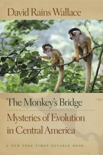 The Monkey's Bridge (Mysteries of Evolution in Central America) by David Rains Wallace, 9781595340405