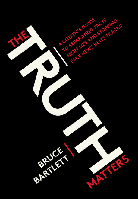 The Truth Matters (A Citizen's Guide to Separating Facts from Lies and Stopping Fake News in Its Tracks) (Miniature Edition) by Bruce Bartlett, 9780399581168