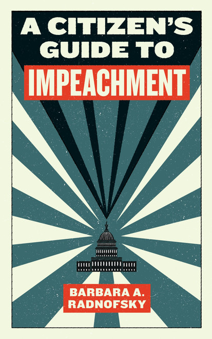 A Citizen's Guide to Impeachment by Barbara A. Radnofsky, 9781612197050