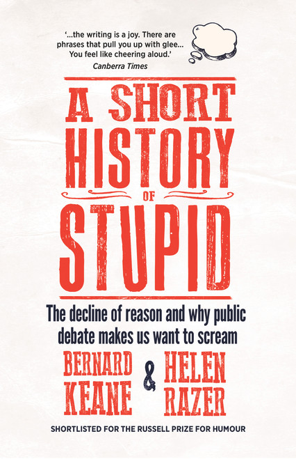 A Short History of Stupid - 9781760294151 by Bernard Keane, Helen Razer, 9781760294151