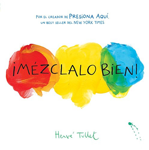 ¡Mézclalo Bien! (Mix It Up! Spanish Edition) ((Bilingual Children's Book, Spanish Books for Kids)) by Herve Tullet, 9781452159331