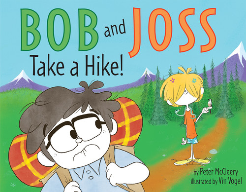 Bob and Joss Take a Hike! by Peter McCleery, Vin Vogel, 9780062415325