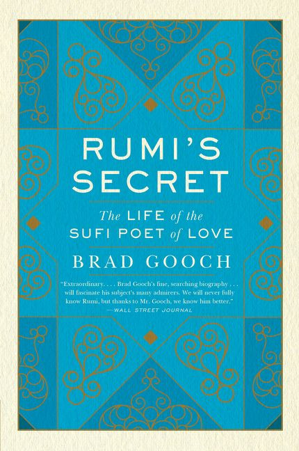 Rumi's Secret (The Life of the Sufi Poet of Love) - 9780061999154 by Brad Gooch, 9780061999154