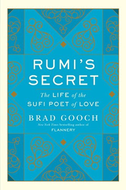 Rumi's Secret (The Life of the Sufi Poet of Love) - 9780061999154 by Brad Gooch