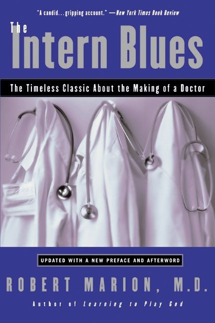 The Intern Blues (The Timeless Classic About the Making of a Doctor) by Robert Marion, 9780060937096