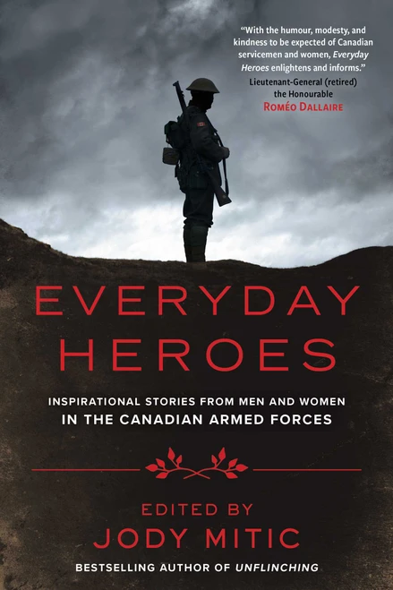 Everyday Heroes (Inspirational Stories from Men and Women in the Canadian Armed Forces) by Jody Mitic, 9781501168079
