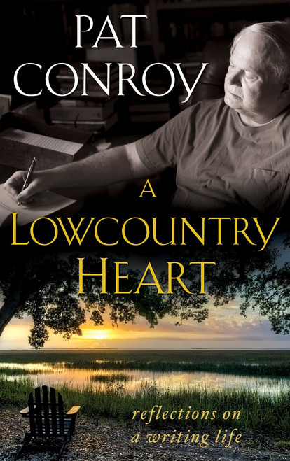 A Lowcountry Heart (Reflections on a Writing Life) by Pat Conroy, 9780385343534
