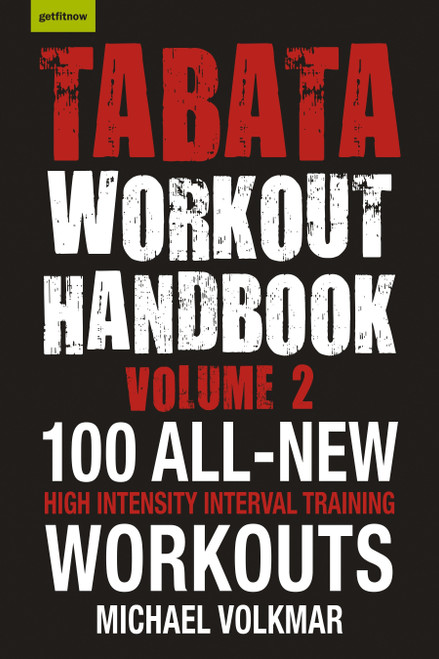 Tabata Workout Handbook, Volume 2 (More than 100 All-New, High Intensity Interval Training Workouts (HIIT) for All Fitness Levels) by Michael Volkmar, 9781578267224