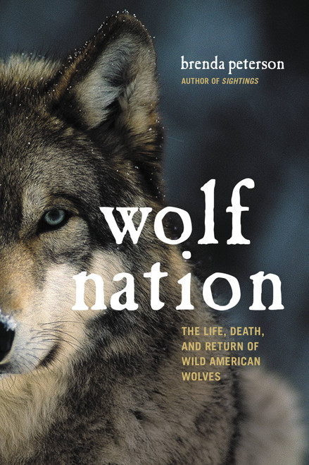 Wolf Nation (The Life, Death, and Return of Wild American Wolves) by Brenda Peterson, 9780306824937