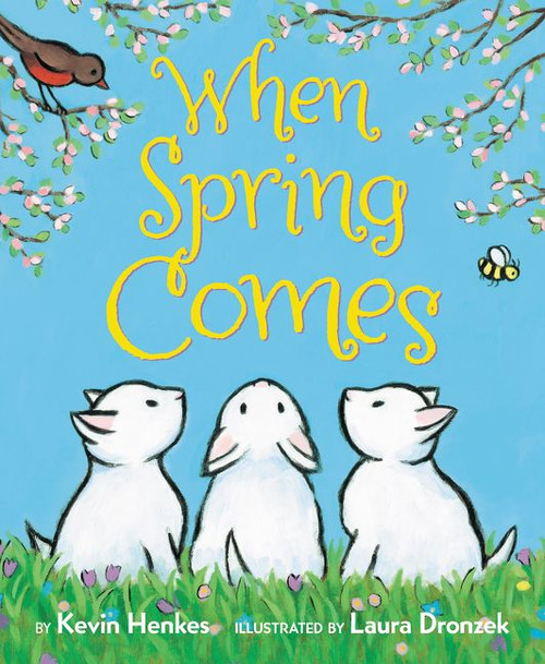 When Spring Comes (An Easter And Springtime Book For Kids) - 9780062741660 by Kevin Henkes, Laura Dronzek, 9780062741660