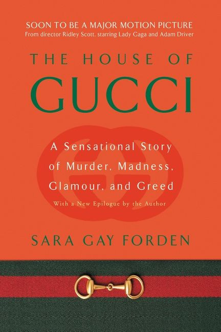 House of Gucci (A Sensational Story of Murder, Madness, Glamour, and Greed) by Sara Gay Forden, 9780060937751