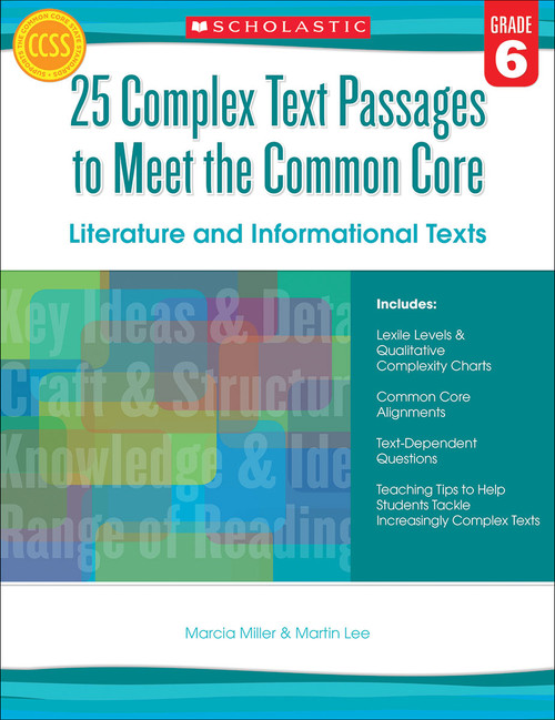 25 Complex Text Passages to Meet the Common Core: Literature and Informational Texts: Grade 6 by Martin Lee, Marcia Miller, 9780545577120