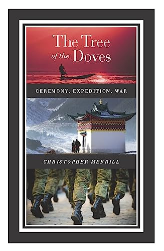 The Tree of the Doves (Ceremony, Expedition, War) by Christopher Merrill, 9781571313058