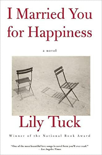I Married You For Happiness by Lily Tuck, 9780802145918
