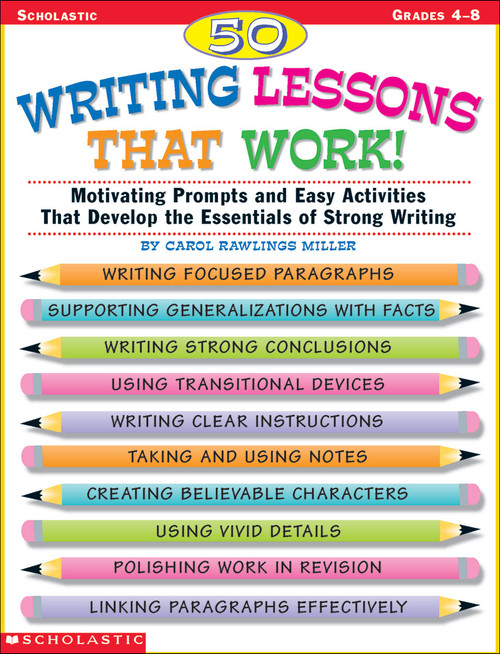 50 Writing Lessons That Work! (Motivating Prompts and Easy Activities That Develop the Essentials of Strong Writing) by Carol Rawlings Miller, 9780590522120