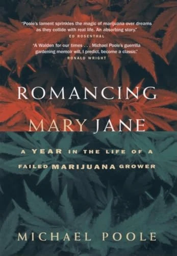 Romancing Mary Jane (A Year in the Life of a Failed Marijuana Grower) by Michael Poole, 9781550547498