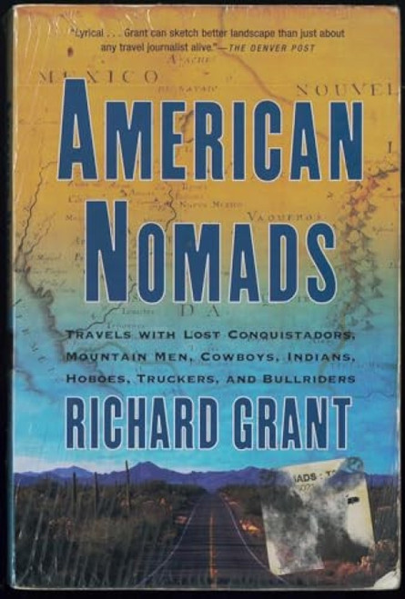 American Nomads (Travels with Lost Conquistadors, Mountain Men, Cowboys, Indians, Hoboes, Truckers, and Bullriders) by Richard Grant, 9780802141804