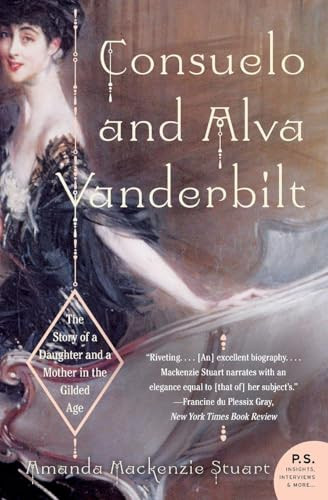 Consuelo and Alva Vanderbilt (The Story of a Daughter and a Mother in the Gilded Age) by Amanda Mackenzie Stuart, 9780060938253