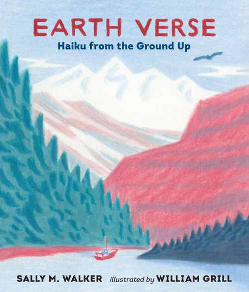 Earth Verse: Haiku from the Ground Up by Sally M. Walker, William Grill, 9780763675127