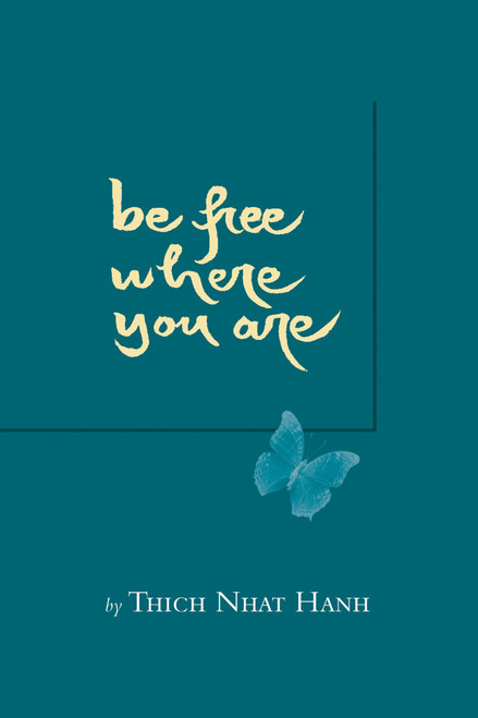 Be Free Where You Are (Miniature Edition) by Thich Nhat Hanh, Sister Chan Khong, 9781888375237