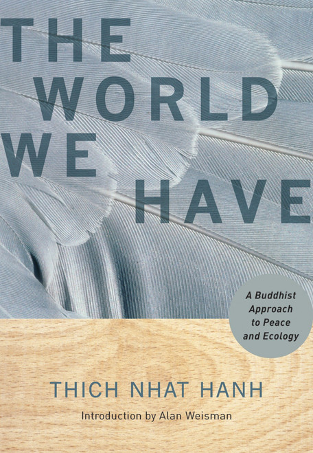 The World We Have (A Buddhist Approach to Peace and Ecology) (Miniature Edition) by Thich Nhat Hanh, Alan Weisman, 9781888375886