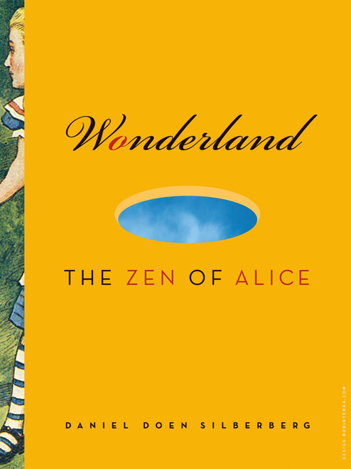 Wonderland (The Zen of Alice) by Daniel Doen Silberberg, 9781888375954