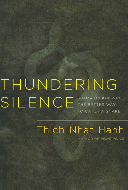 Thundering Silence (Sutra on Knowing the Better Way to Catch a Snake) by Thich Nhat Hanh, 9781888375985