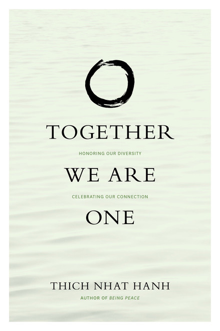 Together We Are One (Honoring Our Diversity, Celebrating Our Connection) by Thich Nhat Hanh, Kaira Jewel Lingo, 9781935209430
