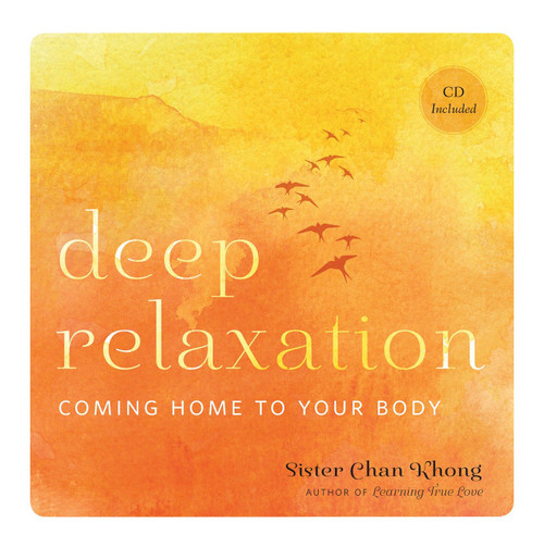 Deep Relaxation (Coming Home to Your Body) by Sister Chan Khong, 9781937006273