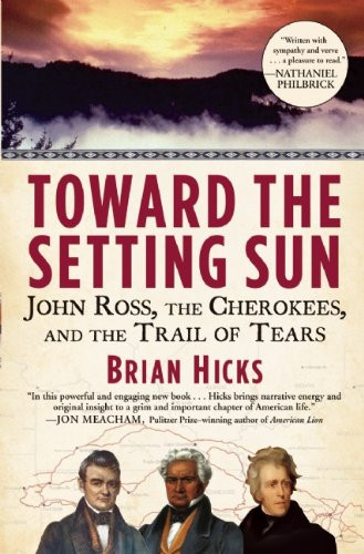 Toward the Setting Sun (John Ross, the Cherokees, and the Trail of Tears) by Brian Hicks, 9780802145697