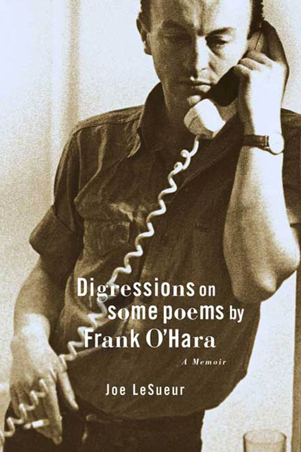 Digressions on Some Poems by Frank O'Hara (A Memoir) by Joe LeSueur, 9780374529048