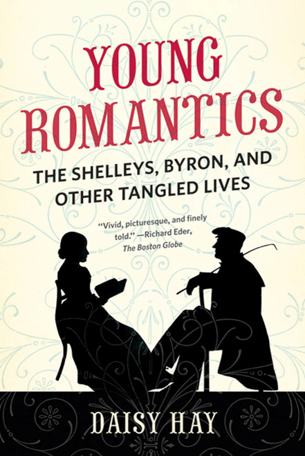 Young Romantics (The Shelleys, Byron, and Other Tangled Lives) by Daisy Hay, 9780374532932