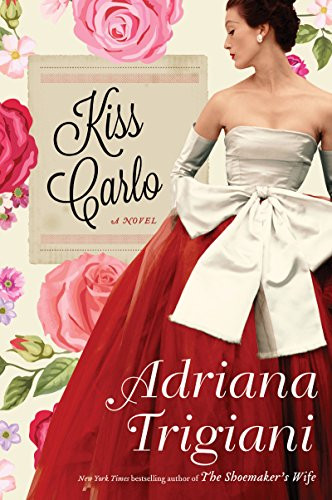 Kiss Carlo (A Novel) - 9780062319234 by Adriana Trigiani