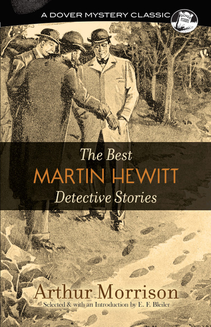 The Best Martin Hewitt Detective Stories by Arthur Morrison, E. F. Bleiler, 9780486814841