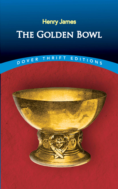 The Golden Bowl - 9780486816449 by Henry James, 9780486816449