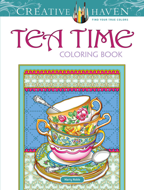 Creative Haven Tea Time Coloring Book by Marty Noble, 9780486817460